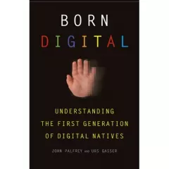 Born Digital: Understanding the First Generation of Digital Natives